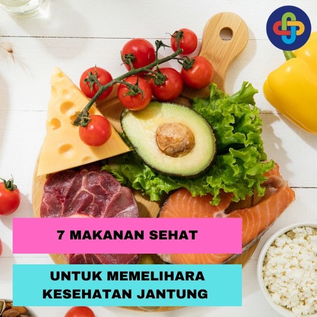 7 Makanan Sehat Untuk Memelihara Kesehatan Jantung